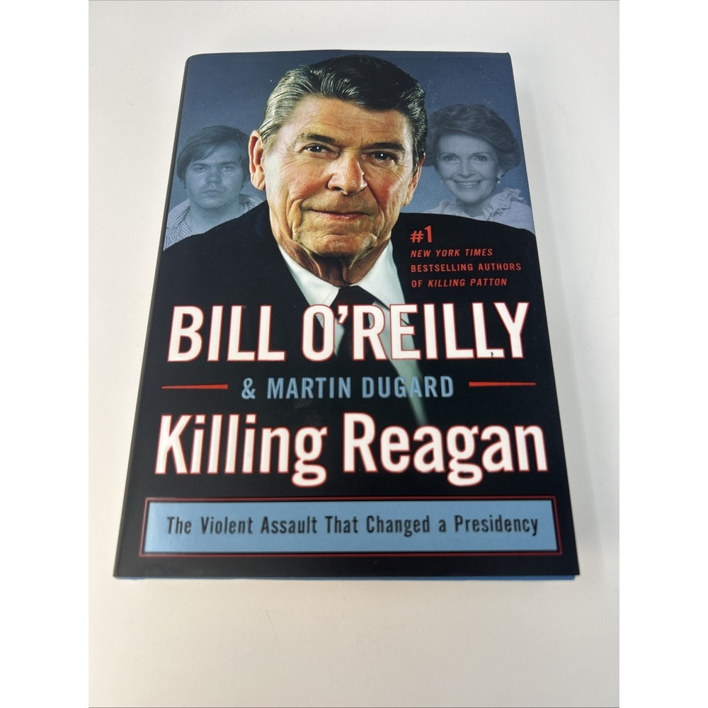 Killing Reagan The Violent Assault Changed Presidency Bill O'Reilly 1st Ed 2015